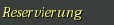 Reservierung